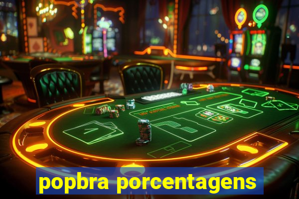 popbra porcentagens